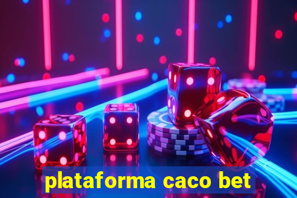 plataforma caco bet